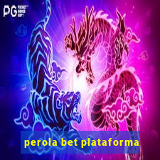 perola bet plataforma