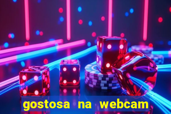 gostosa na webcam ao vivo