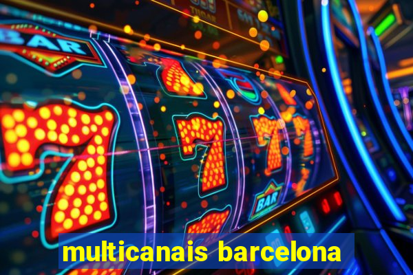 multicanais barcelona