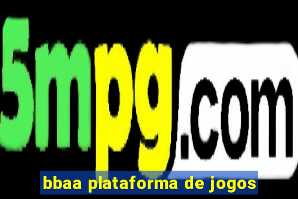 bbaa plataforma de jogos