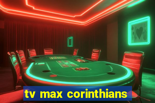 tv max corinthians