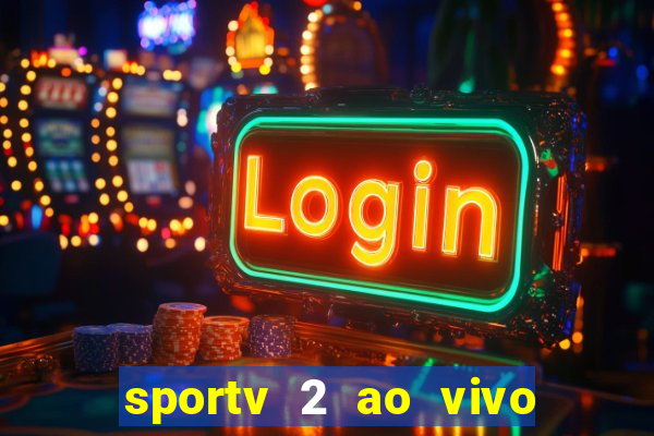 sportv 2 ao vivo mega canal