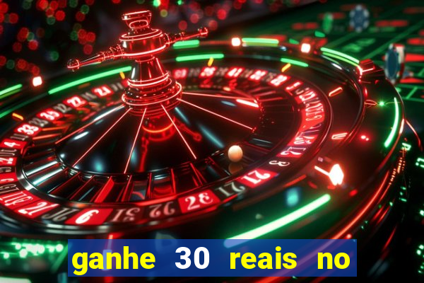 ganhe 30 reais no cadastro cassino