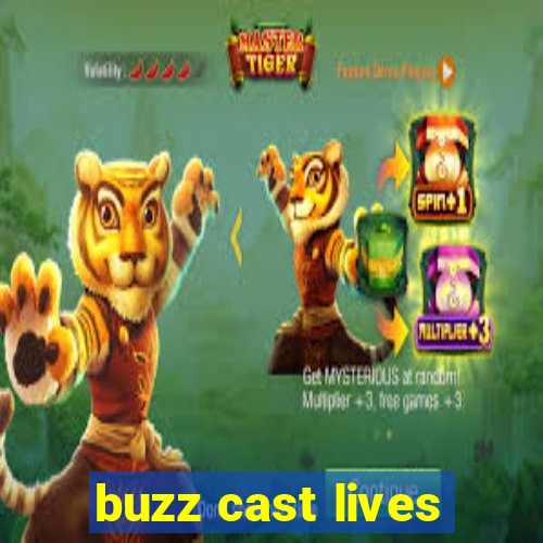 buzz cast lives