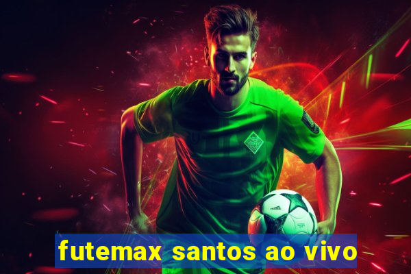 futemax santos ao vivo