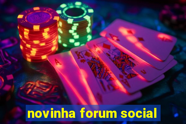 novinha forum social