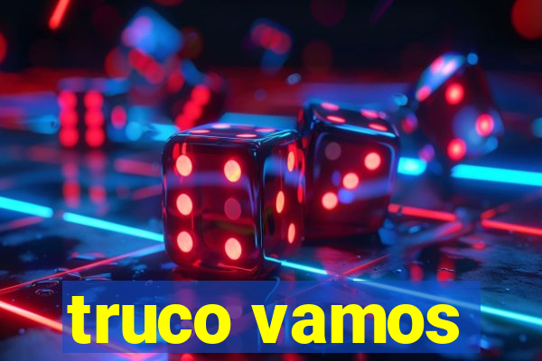 truco vamos