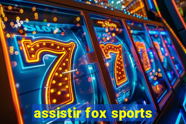 assistir fox sports