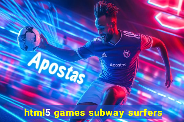 html5 games subway surfers