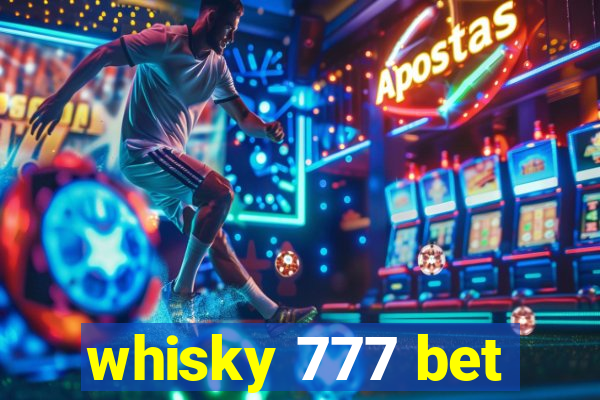 whisky 777 bet