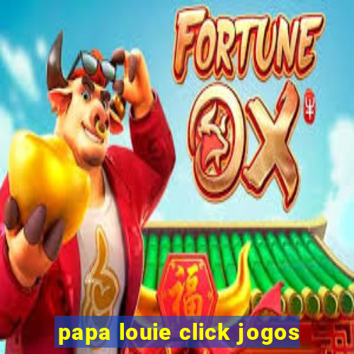 papa louie click jogos