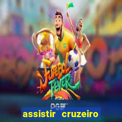 assistir cruzeiro ao vivo hd