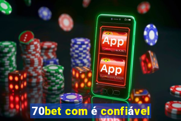 70bet com é confiável