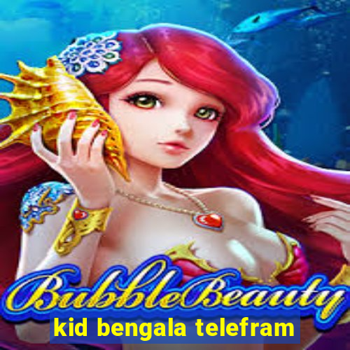 kid bengala telefram