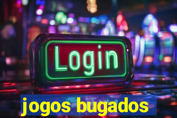 jogos bugados