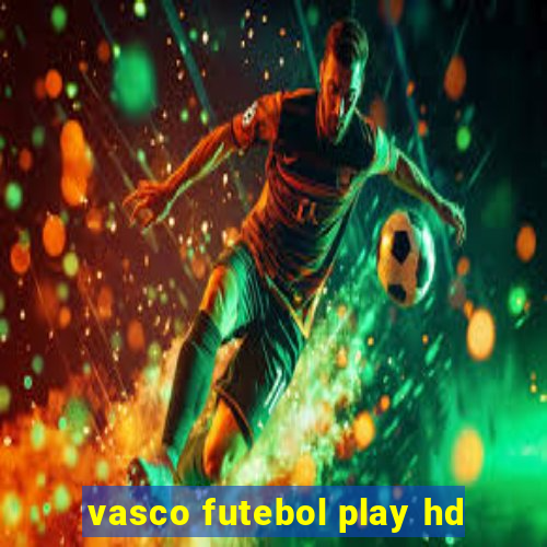 vasco futebol play hd