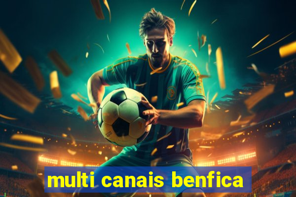 multi canais benfica