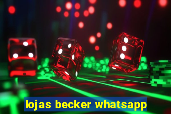 lojas becker whatsapp