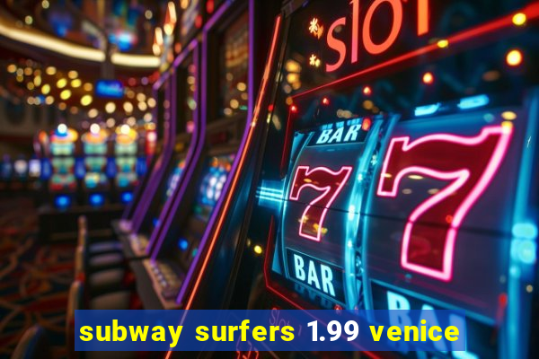 subway surfers 1.99 venice