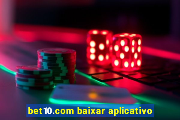 bet10.com baixar aplicativo