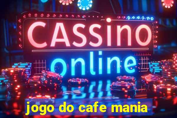 jogo do cafe mania