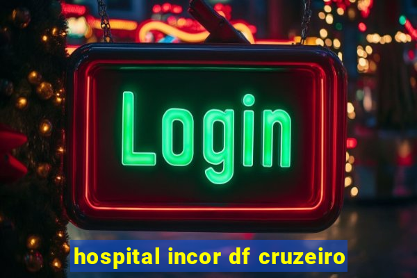 hospital incor df cruzeiro