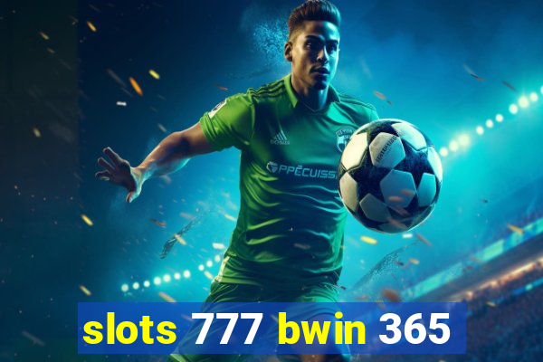 slots 777 bwin 365