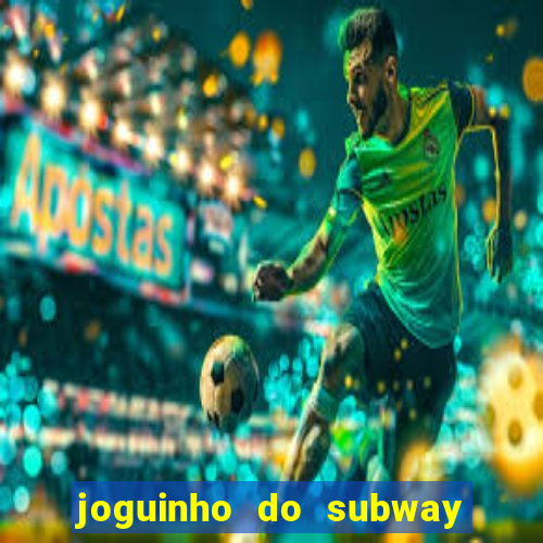 joguinho do subway surf que ganha dinheiro de verdade