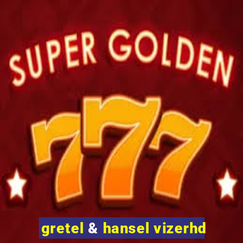 gretel & hansel vizerhd