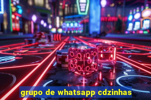 grupo de whatsapp cdzinhas