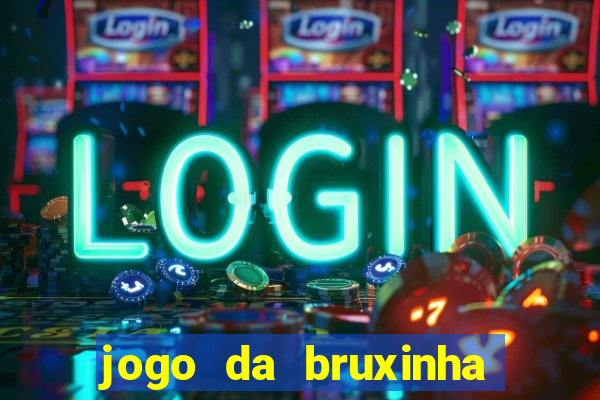 jogo da bruxinha ganhar dinheiro