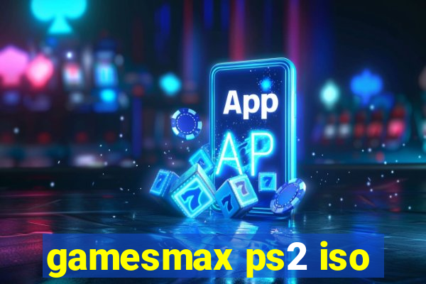 gamesmax ps2 iso