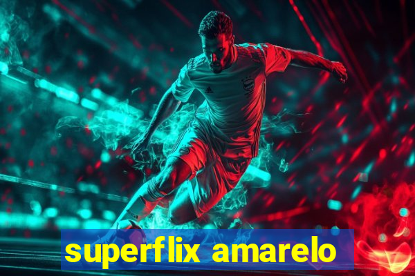 superflix amarelo