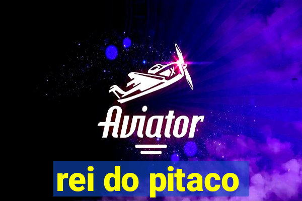 rei do pitaco