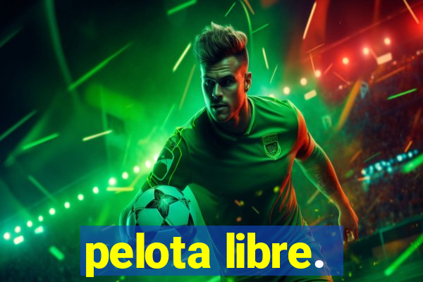 pelota libre.