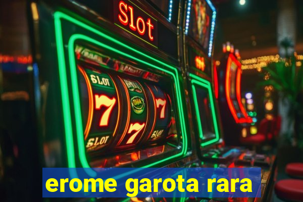 erome garota rara