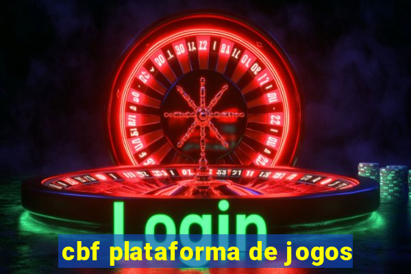 cbf plataforma de jogos