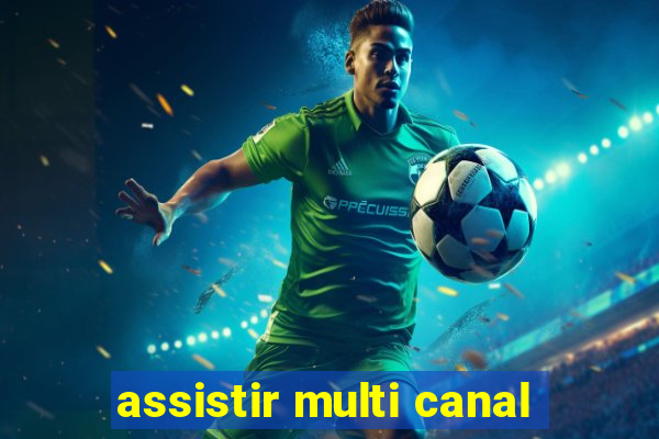 assistir multi canal