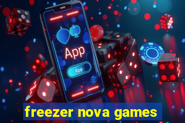 freezer nova games