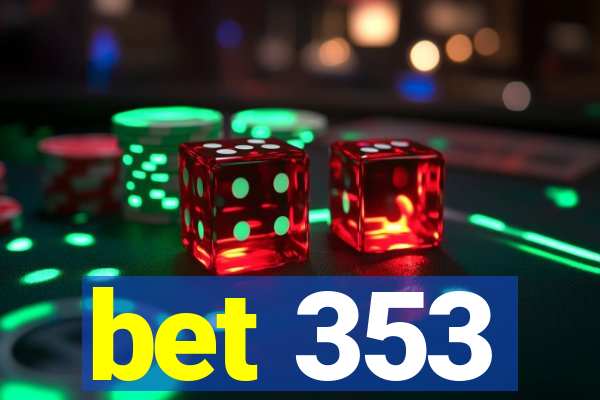 bet 353