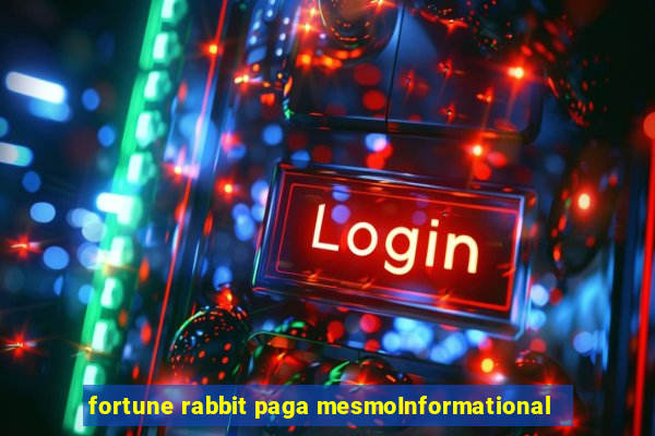 fortune rabbit paga mesmoInformational