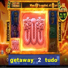 getaway 2 tudo desbloqueado 2.3 9