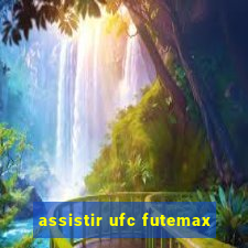 assistir ufc futemax