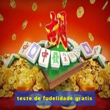 teste de fudelidade gratis