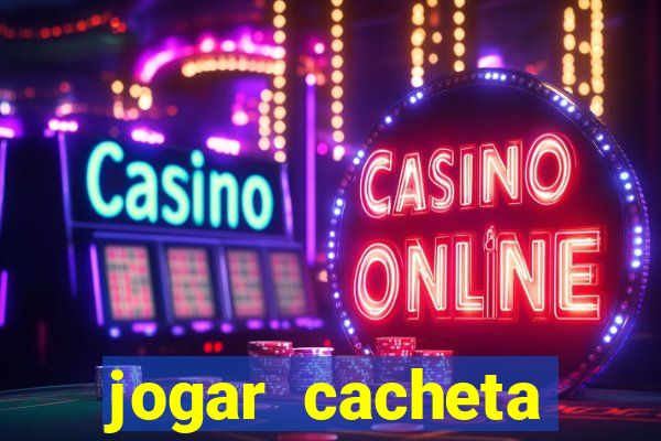 jogar cacheta online valendo dinheiro