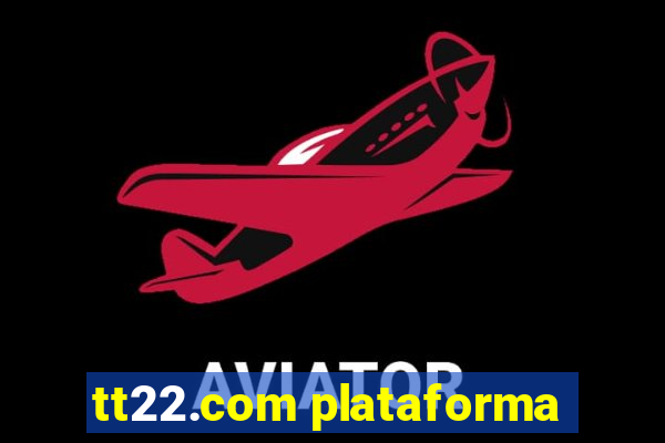 tt22.com plataforma