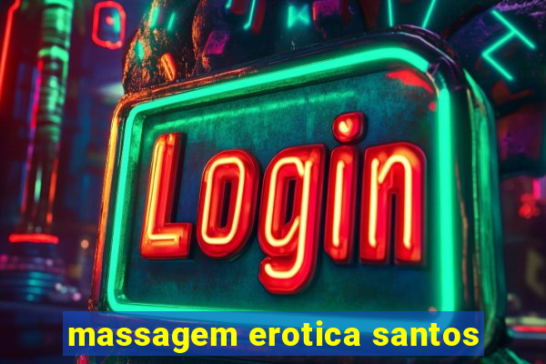 massagem erotica santos