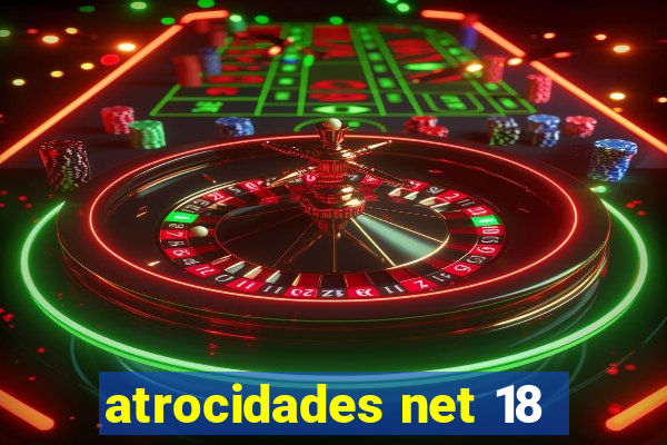 atrocidades net 18