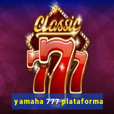 yamaha 777 plataforma