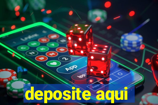 deposite aqui